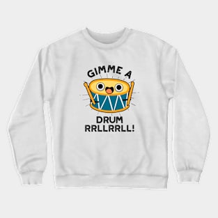 Gimme A Drum RRLLRRLL Cute Drummer Pun Crewneck Sweatshirt